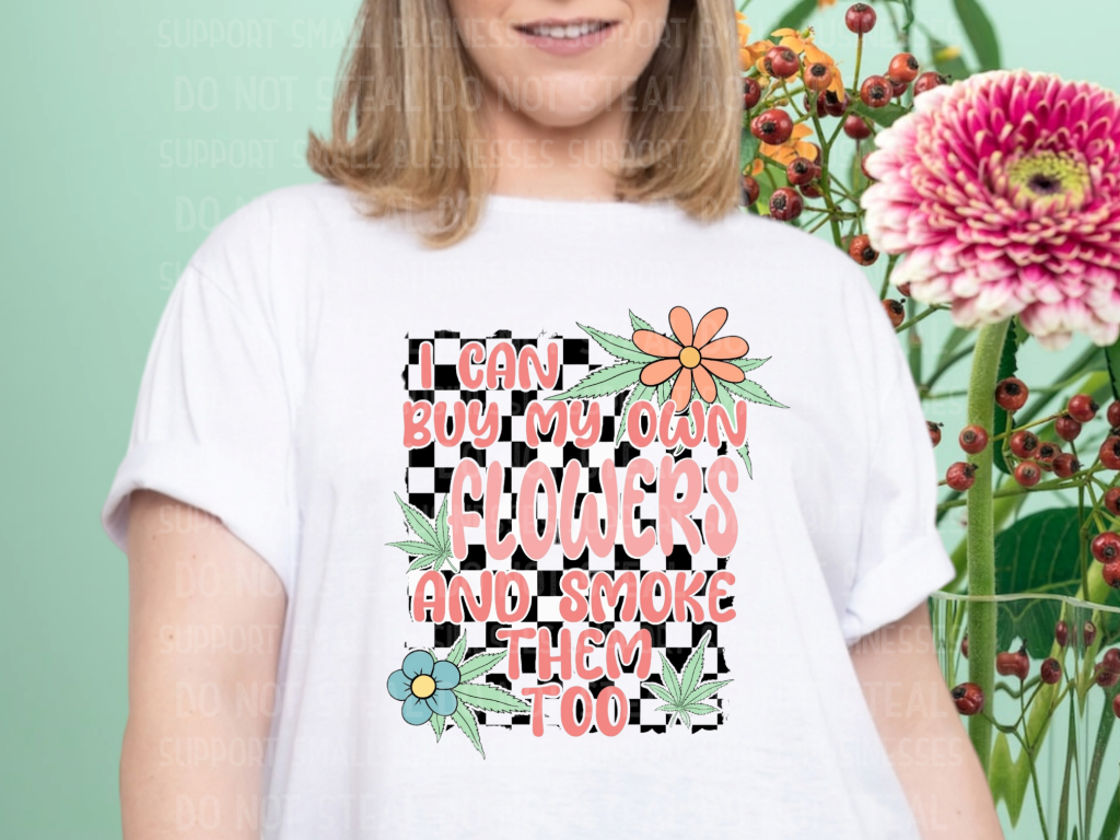 Buy My Own Flowers Shirts