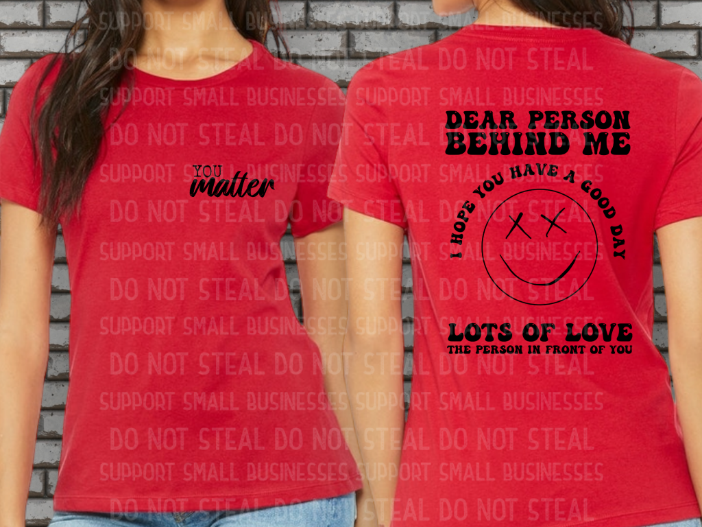 Dear Person Behind Me You Matter Shirts