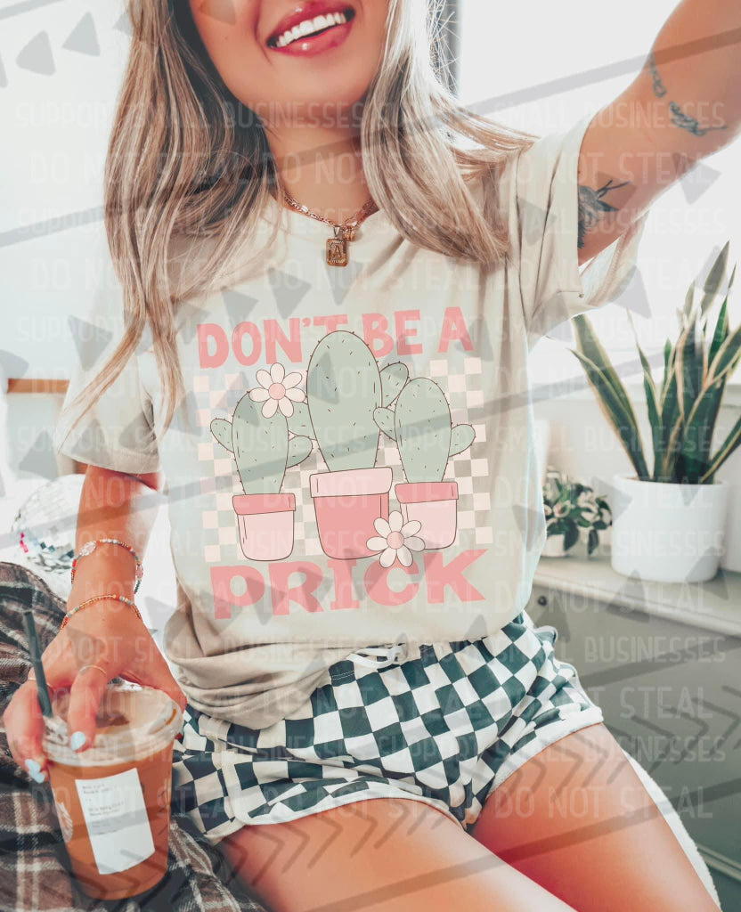 Don’t Be A Prick Shirts