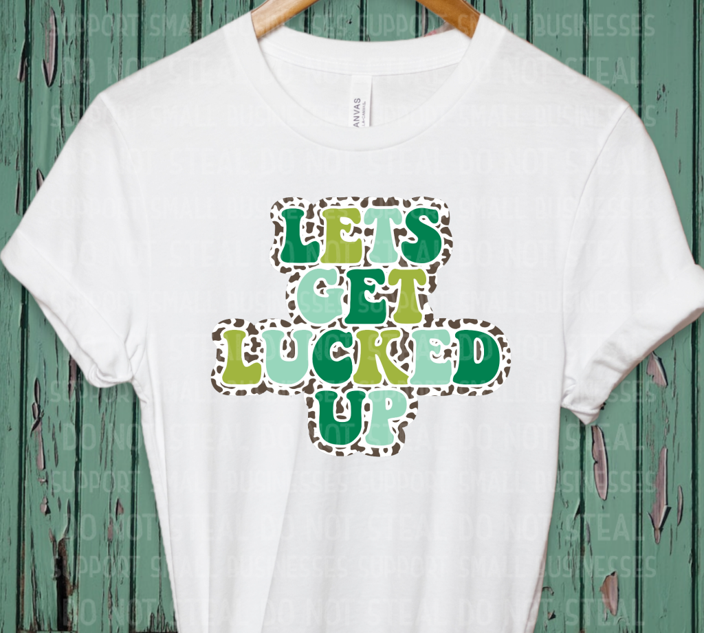 Let’s Get Lucked Up Shirts