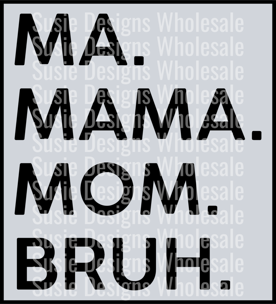 ma mama mom bruh