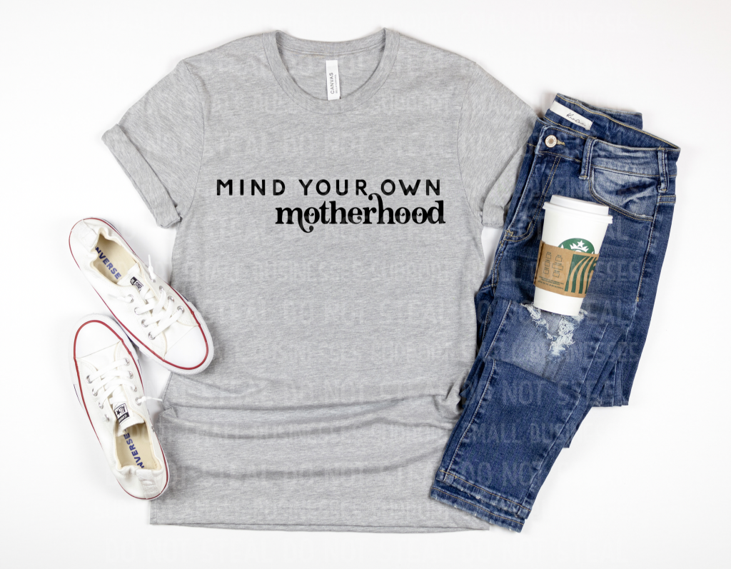 Mind Your Own Motherhood Shirts