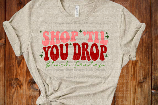 Shop Till You Drop Shirts