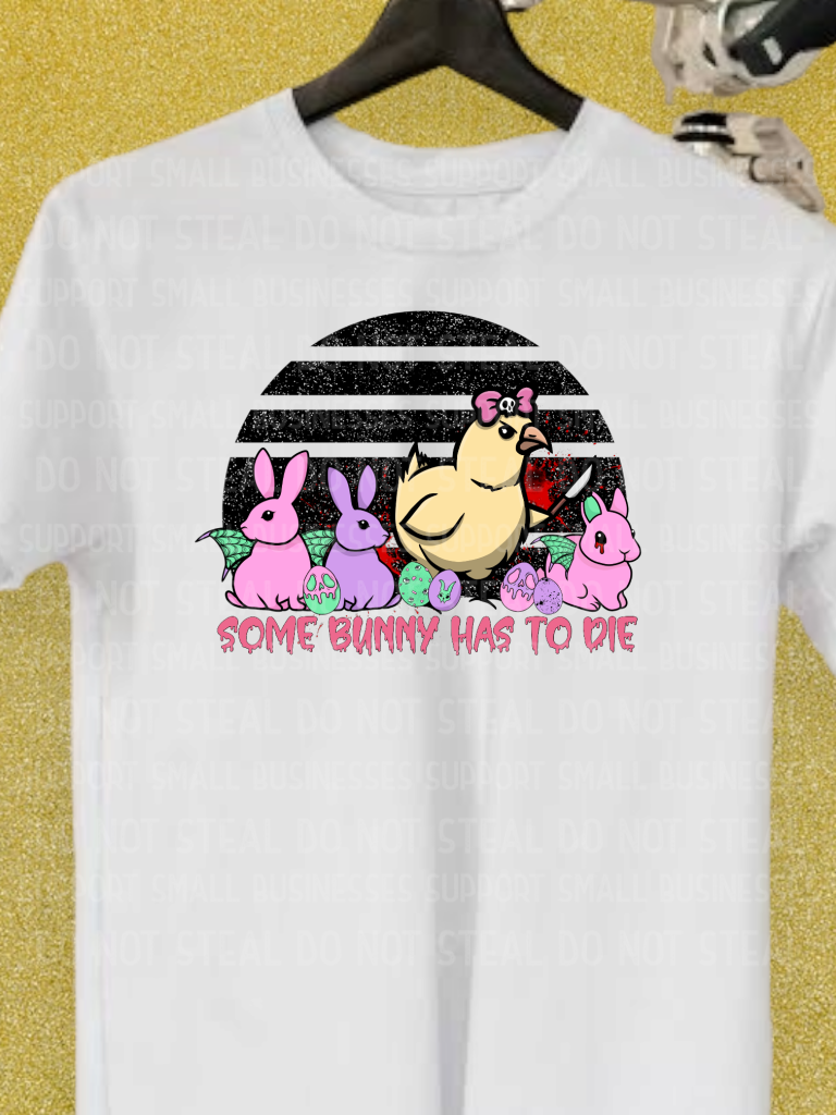 Some Bunny Has To Die Shirts