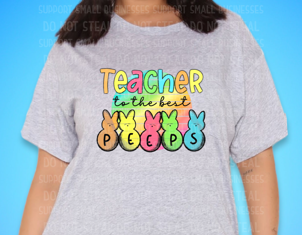 Teacher To The Best Peeps Shirts