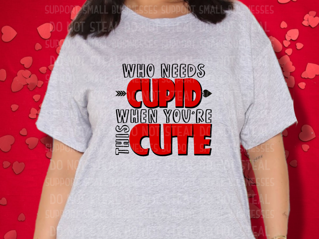 Who Needs Cupid When You’re This Cute Shirts